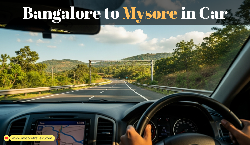 Bangalore to Mysore in Car