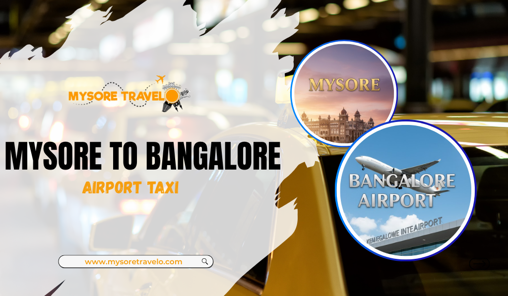 Mysore to Bangalore Airport Taxi