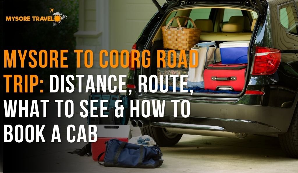 Mysore to Coorg Road Trip